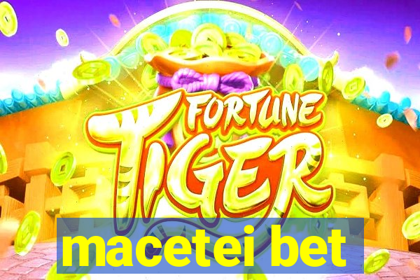 macetei bet